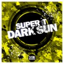 Super T - Dark Sun ()
