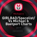Michael b - GIRLBAD/Spacelist/ Vs Michael b Baetport Charts ()