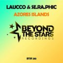 Laucco & Se.Ra.Phic - Azores Islands (Original Mix)