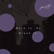 Born in \'82 - Break It