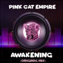 Pink Cat Empire - Awakening (Original Mix)