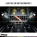 Deadgabba - I Like You ( We Are The Greatest )
