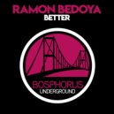 Ramon Bedoya - Better (Original Mix)