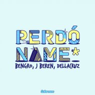 BENGRO & J.Beren & Dellacruz - Perdóname