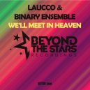 Laucco & Binary Ensemble - We\'ll Meet In Heaven (Original Mix)