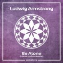 Ludwig Armstrong - Be Alone (Lionel Indies Radio Cut)