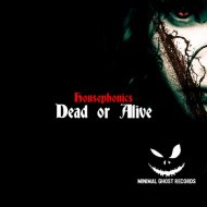 Housephonics - Dead Or Alive
