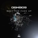 OGM909 - Shut The Fuck Up (Original mix)