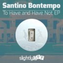 Santino Bontempo - To Have and Have Not