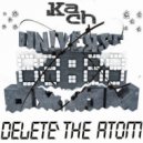 Kach - Delete The Atom (Original Mix)