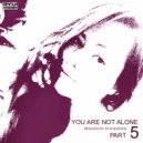 Ryui Bossen - VA You Are Not Alone [Part 5] (Reduced by Ryui Bossen) (2019)