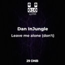 Dan InJungle - Leave me alone (don\'t) (Video version)