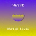 Wayne - Native Flute