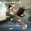 Equilibrium (CJ) - Time to Fly #2 (Chillout Mix)