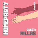 FOSTAA - HOMEPARTY '5 | GUEST: KILLAG