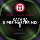 Micro Dj Sound System - KATANA (PRE MASTER MIX)