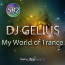 DJ GELIUS - My World of Trance 582 ()