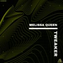 Melissa Queen - Tweaker (Original Mix)
