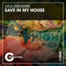 Luca Debonaire - Save in My House (Original Mix)