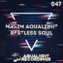 Maxim Aqualight - Restless Soul (Original Mix)