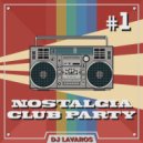 DJ Lavaros - Nostalgia Club Party #1 (Mix)