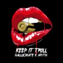 Hallucinate & Myth - Keep It Trill