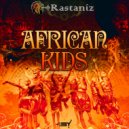 Rastaniz - African Kids (Original Mix)