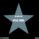 Big Man Pro - Space Mode (Radio Edit)