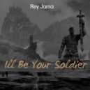 Rey Jama - I\'ll Be Your Soldier (Original Mix)