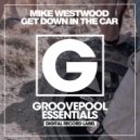 Mike Westwood - Get Down In The Car (Bass House Dub Mix)