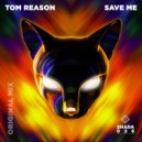 Tom Reason - Save Me (Original Mix)