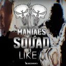 Maniacs Squad - Like It