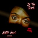 Matte\' Hari - In The Dark (Original Mix)