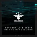 Anthony Lu & Ces7a - On The Dancefloor (Extended Mix)