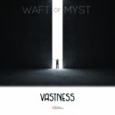 Waft Of Myst - Vastness (Original Mix)