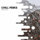 Michael Schuultz - Chill Perks