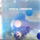 Reverse Commuter - Give Me Once (24 Hours A Day) (Remastered)