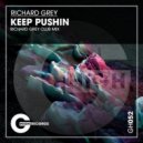 Richard Grey - Keep Pushin (Original Mix)
