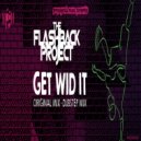 The Flashback Project - GET WID IT (DUBSTEP MIX)