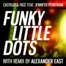 Castillo & Face & Jennifer Perryman & Alexander East - Funky Little Dots (feat. Jennifer Perryman) (Funk of the Dot Remix)