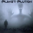 Planet Pluton - Thing in the fog (Original Mix)