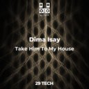 Dima Isay - Take Him To My House (Original mix)