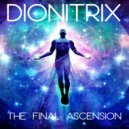 Dionitrix - The Final Ascension (Original Mix)