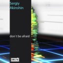 Sergiy Akinshin - Don't be afraid