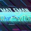Mat Eman - What They Like (Original Mix)