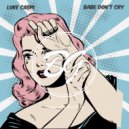 Luke Caspi - Babe Don\'t Cry (Original mix)