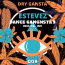 ESTEVEZ - DANCE GANGSTA\'S (Original Mix)