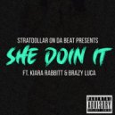 BRAZY LUCA & Kiara Rabbitt - She Doin It