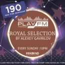 190 Royal Selection on Play FM - Mixed by Alexey Gavrilov ()