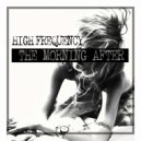 High Frequency  - The Morning After
